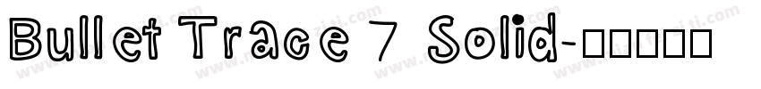 Bullet Trace 7 Solid字体转换